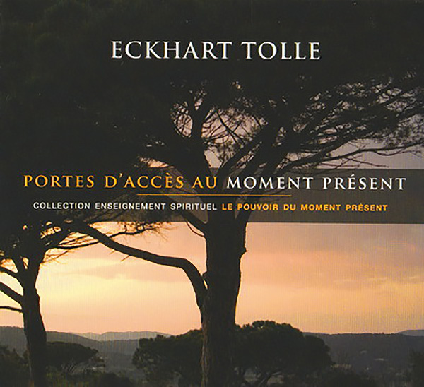 Les Portes de l'Instant Présent Eckhart Tolle CD